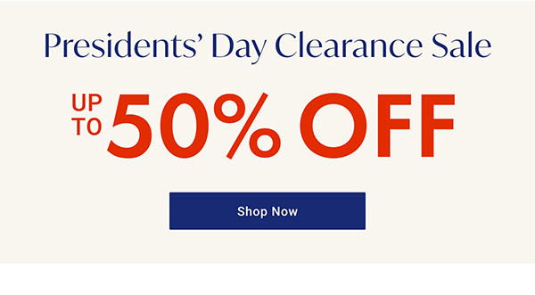 Presidents' Day Clearance Sale | Shop Now >
