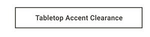 Tabletop Accent Clearance >