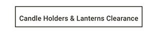 Candle Holders & Lanterns Clearance >