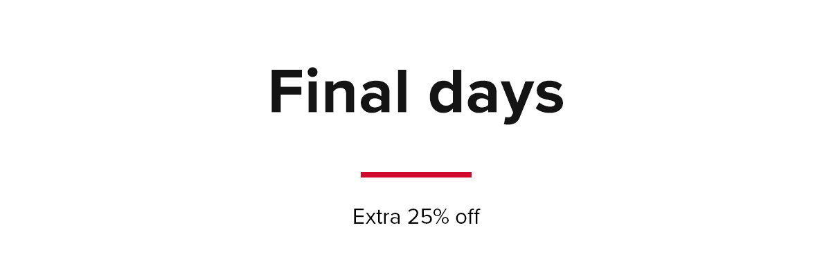 Final days, extra 25% off.