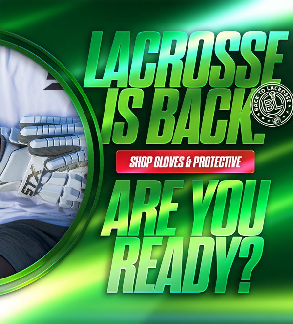 Back to Lacrosse: Gloves & Protective