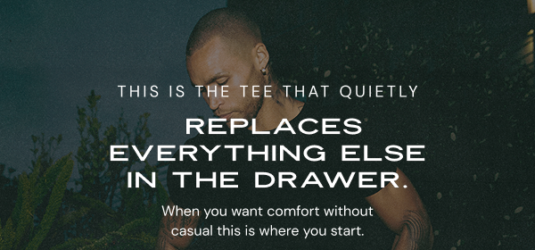 This is the tee that quietly replaces everything else in the drawer. When you want comfort without  casual this is where you start.