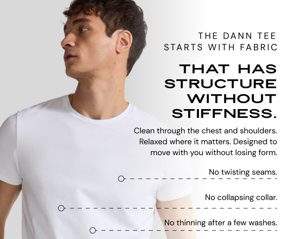The Dann Tee starts with fabric that has structure without stiffness. Clean through the chest and shoulders. Relaxed where it matters. Designed to move with you without losing form.   No twisting seams. No collapsing collar. No thinning after a few washes.