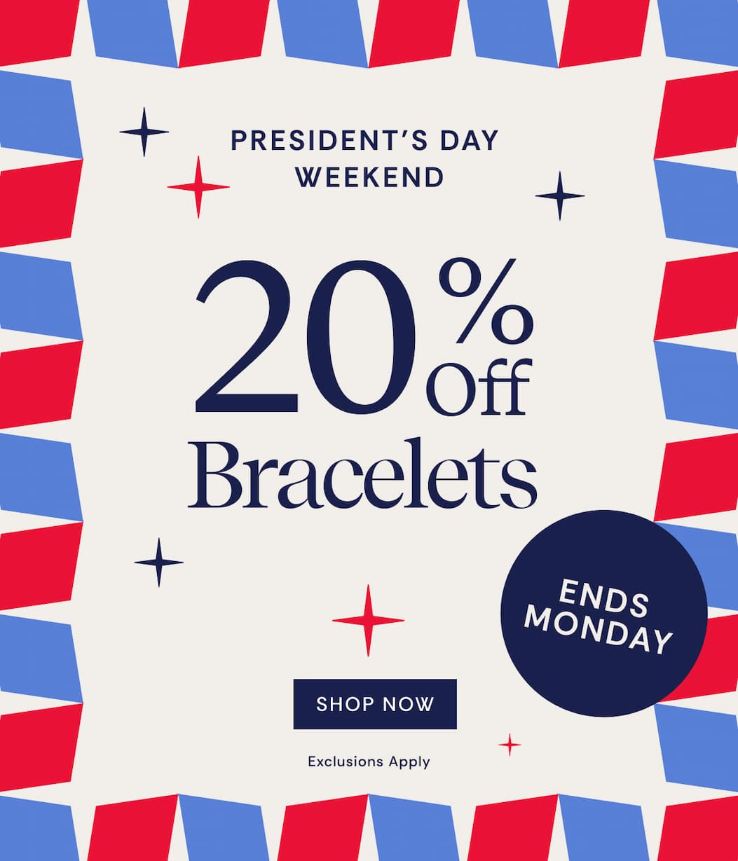 President's Day Weekend | 20% OFF Bracelets | Ends Monday | Shop Now