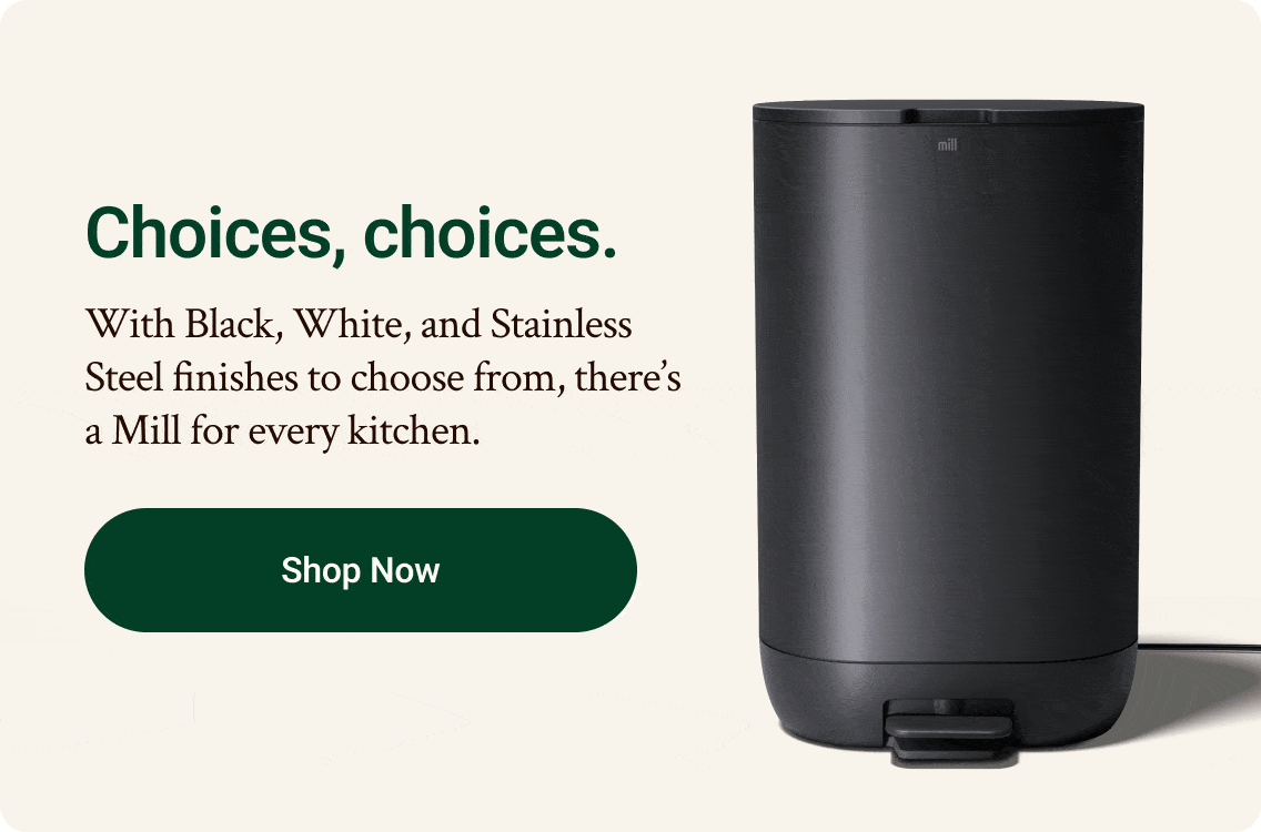 Choices, choices. With Black, White, and Stainless Steel finished to choose from, there's a Mill for every kitchen. Click to shop now.
