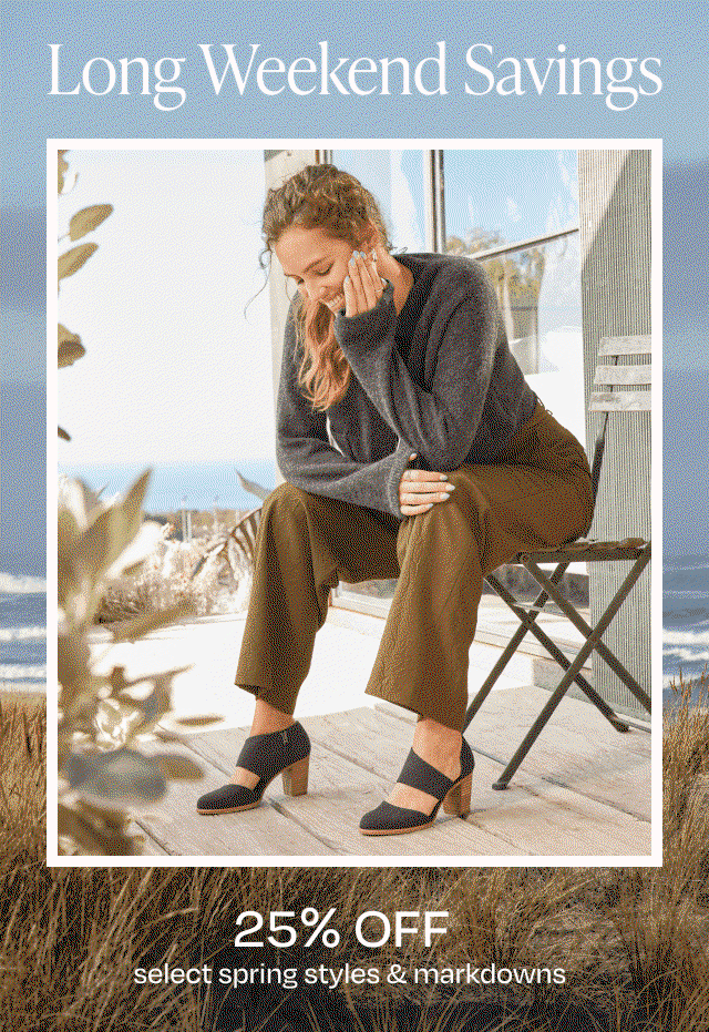 25% OFF Select Spring Styles & Markdowns