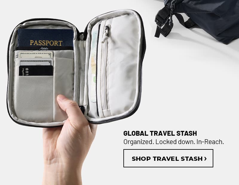 Global Travel Stash. Organized. Locked Down. In-Reach. 