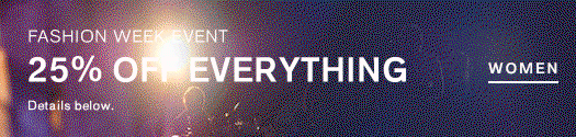 Fashion Week Event 25% Off Everything; Shop Women