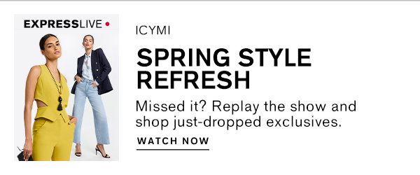 ICYMI | Spring Style Refresh; Shop live for exclusive new arrivals, special offers, and more