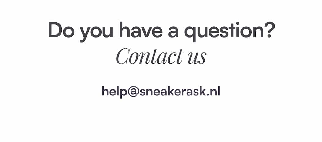 Do you have a question? Contact us help@sneakerask.nl
