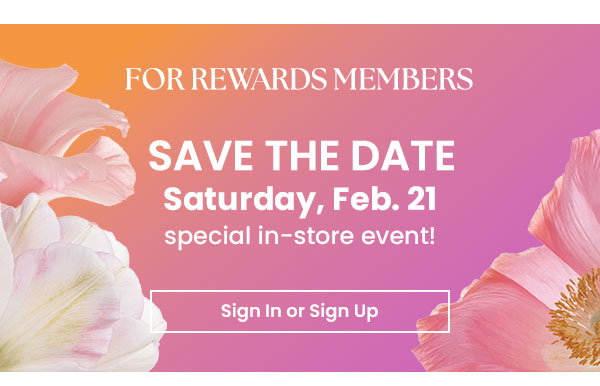 Save the Date: Feb 21 | Members-only in-store event.