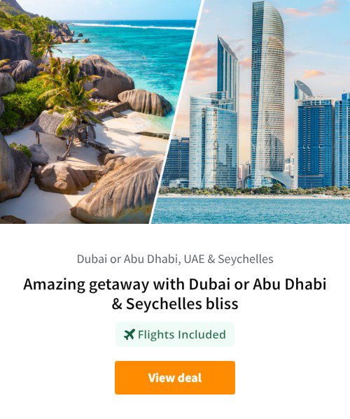 Amazing getaway with Dubai or Abu Dhabi &amp; Seychelles bliss