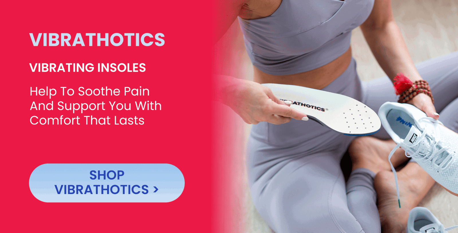 ibrathotics  Vibrating Insoles  Help to soothe pain and support you with comfort that lasts