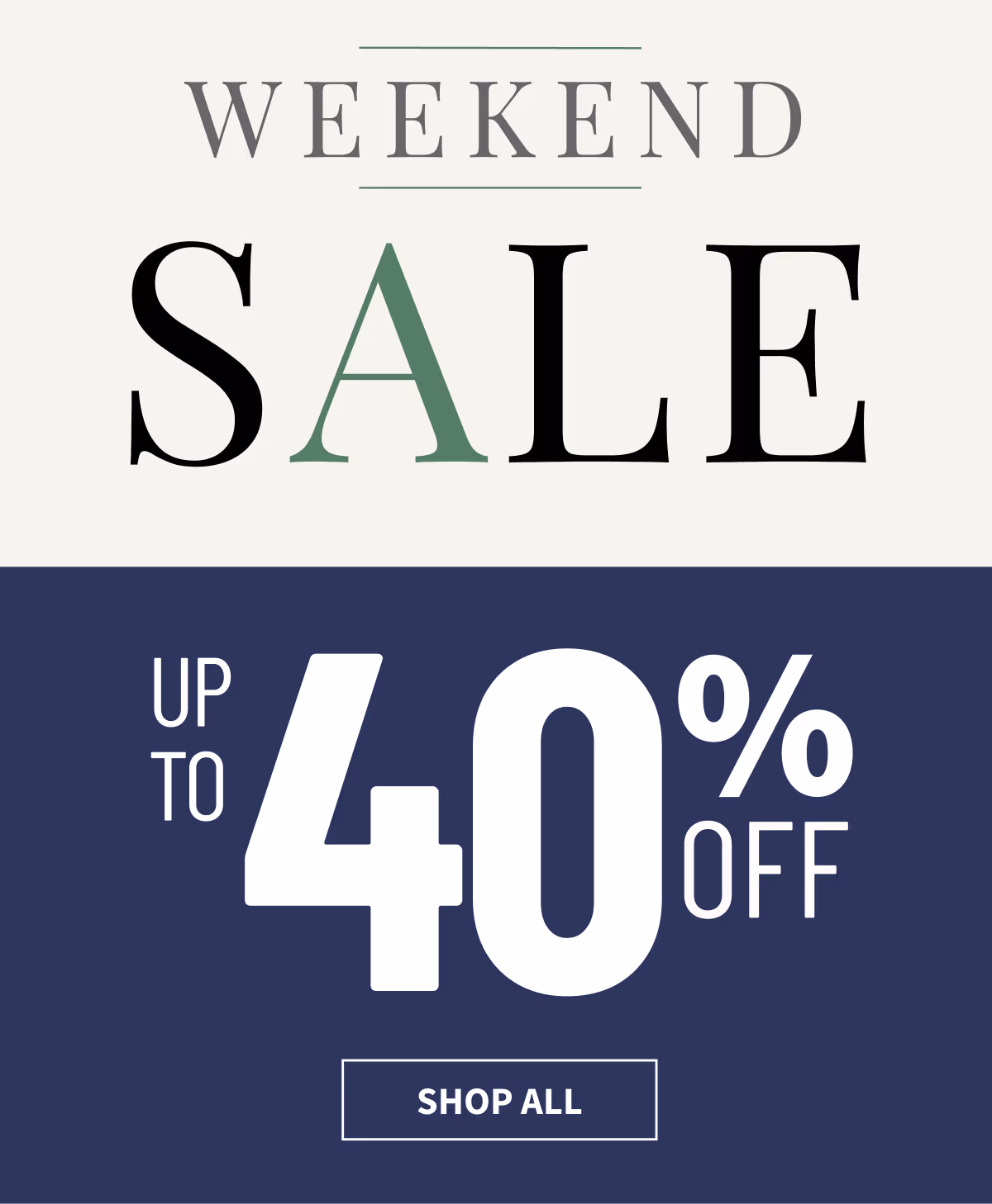 Weekend Sale | Up to 40% Off | Shop No