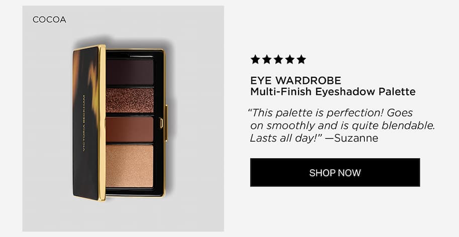 Cocoa | Eye Wardrobe | Multi-finish Eyeshadow Palette | "This palette is perfection! Goes on smoothly and is quite blendable. Lasts all day!" - Suzanne | Shop Now