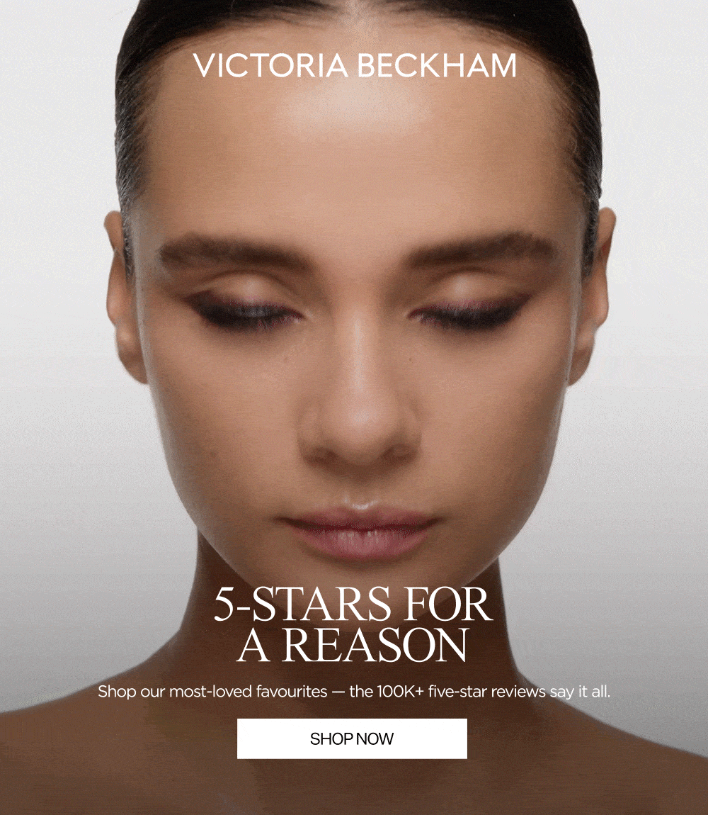VICTORIA BECKHAM | 5-Stars For A Reason | Shop our most-loved favourites - the 100k+ five-star reviews say it all. | SHOP NOW