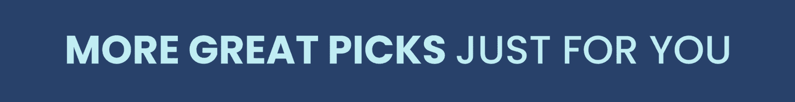 More Great Picks Just For You