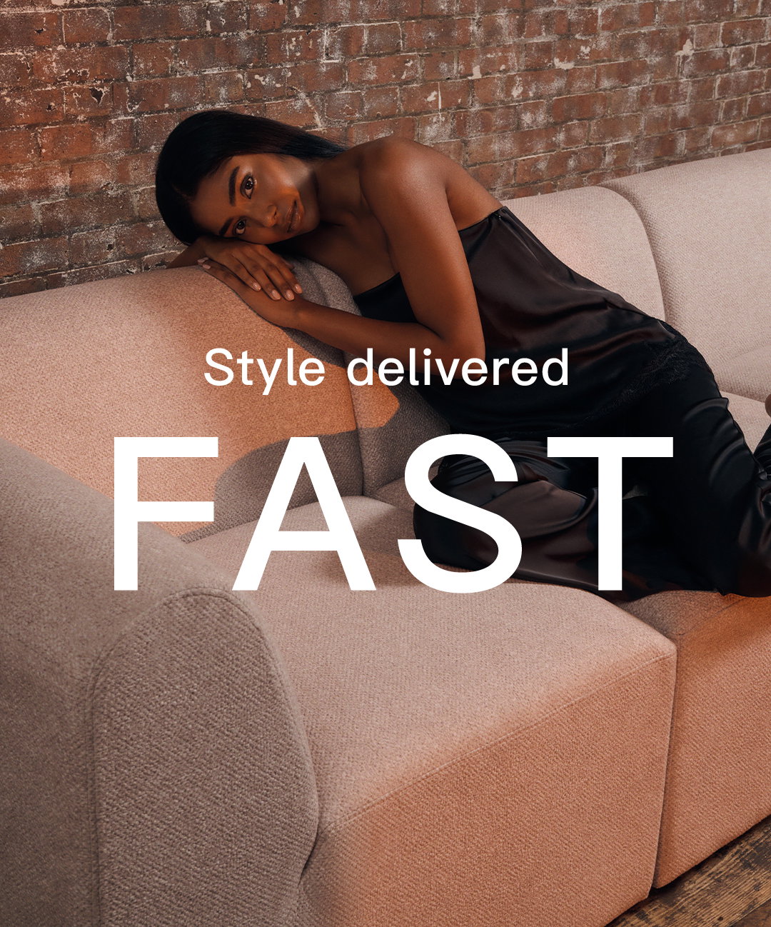 Style delivered fast