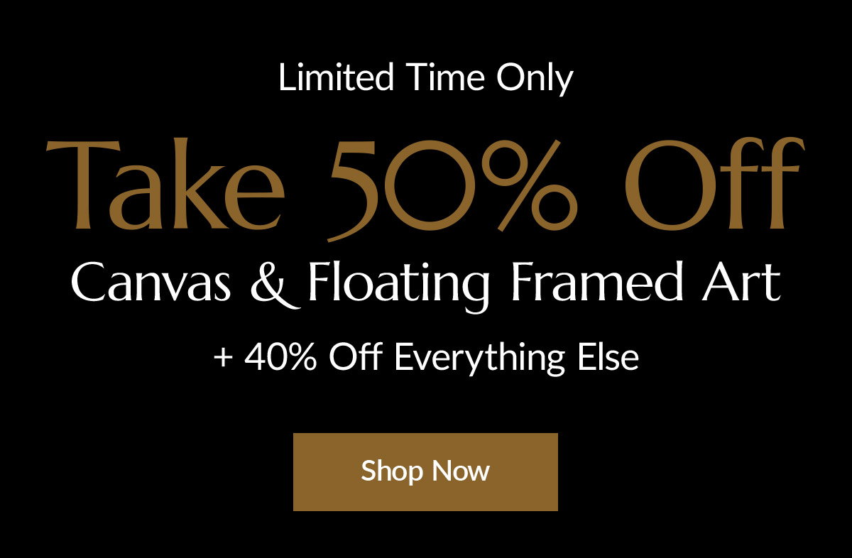 For a limited time only, take 50% off canvas & floating framed art