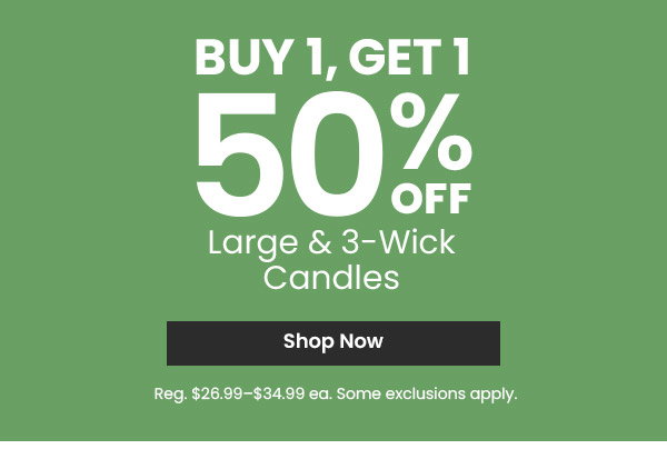 Buy 1 Get 1 50% Off Large & 3-Wick Candles