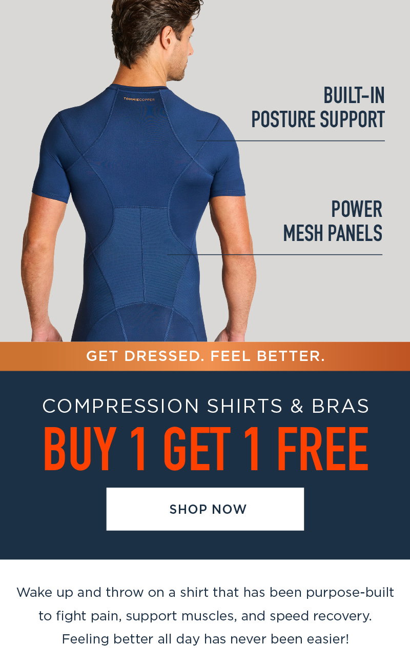GET DRESSED. FEEL BETTER. COMPRESSION SHIRTS & BRAS BUY 1 GET 1 FREE SHOP NOW