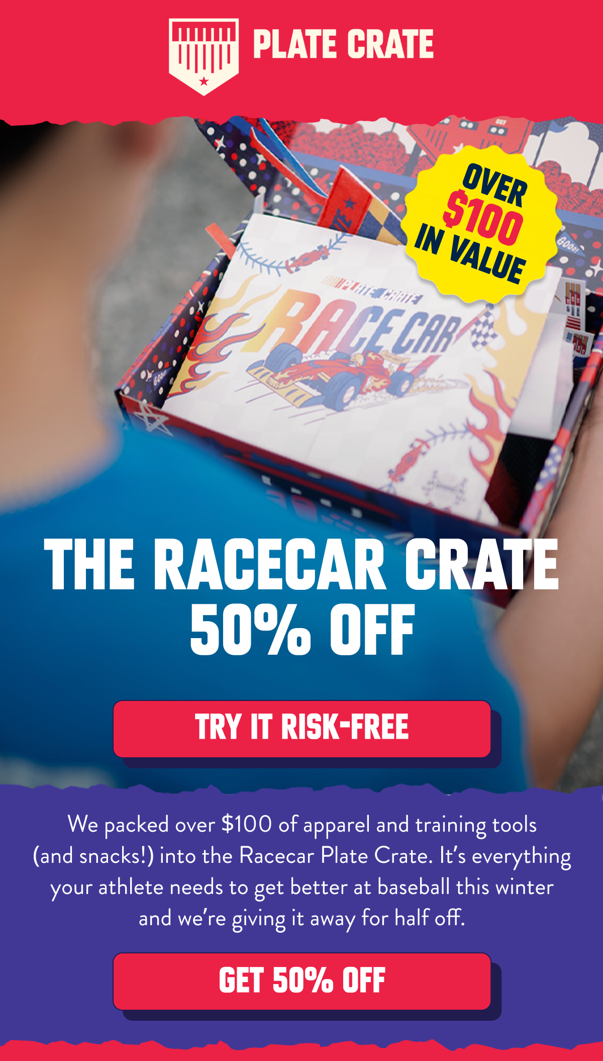 The Racecar Crate is 50% off! TRY IT RISK-FREE