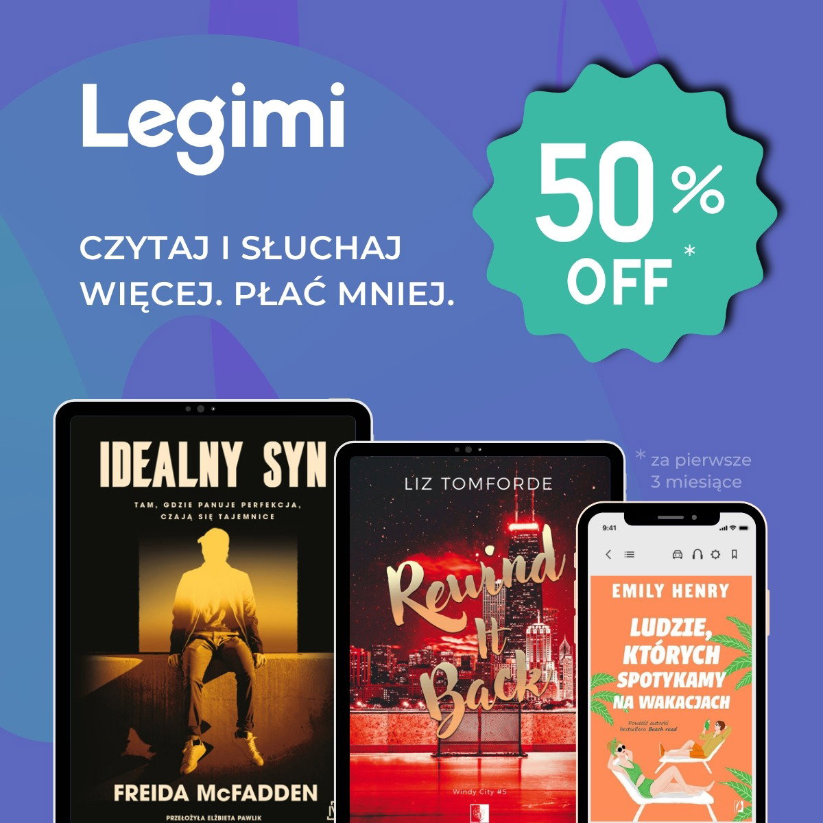 Czytaj i słuchaj więcej. Płać mniej. Abonament Legimi 50% taniej przez 3 miesiące