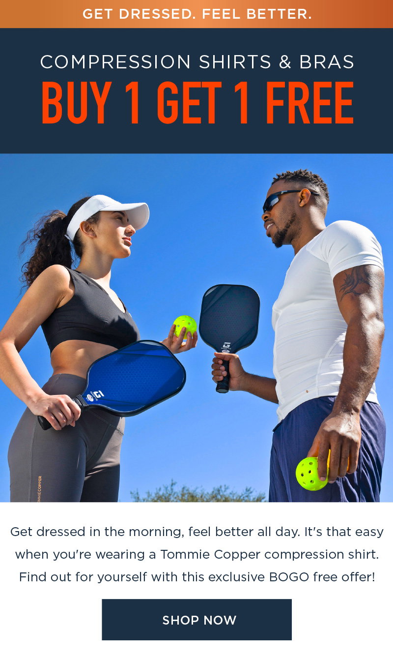 GET DRESSED. FEEL BETTER. COMPRESSION SHIRTS & BRAS BUY 1 GET 1 FREE SHOP NOW