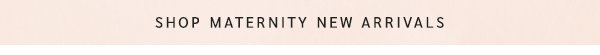 Shop Maternity New Arrivals