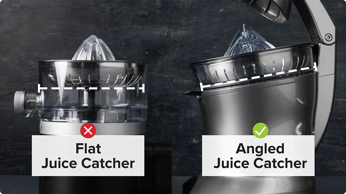 Flat Juice Catcher vs Angled Juice Catcher