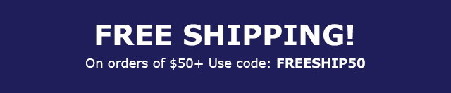 FREE SHIPPING on orders of $50+ Use code: FREESHIP50