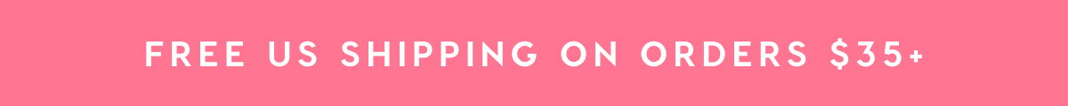 FREE US SHIPPING ON ORDERS $35+