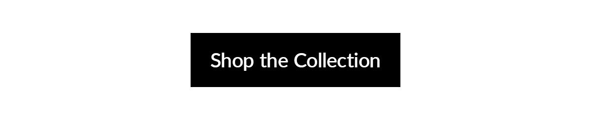 Shop the Collection