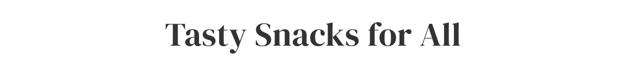 Tasty Snacks for All