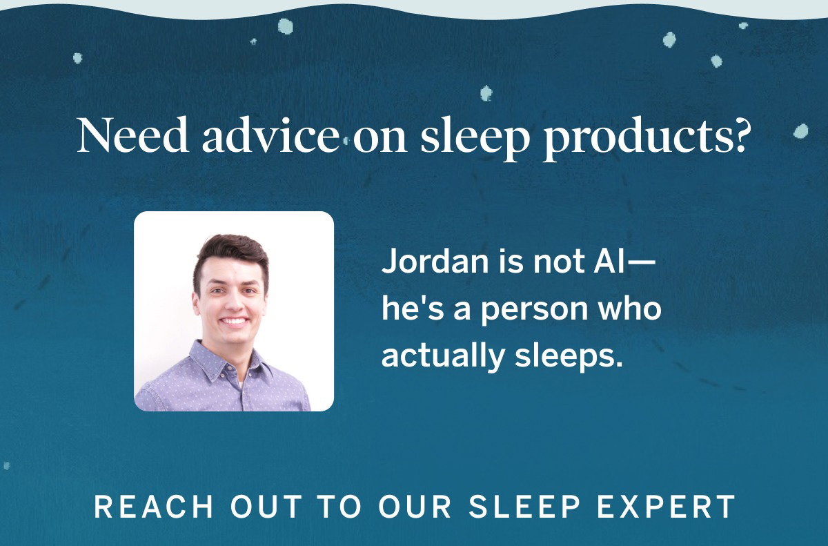 Need Advice On Sleep Products?
