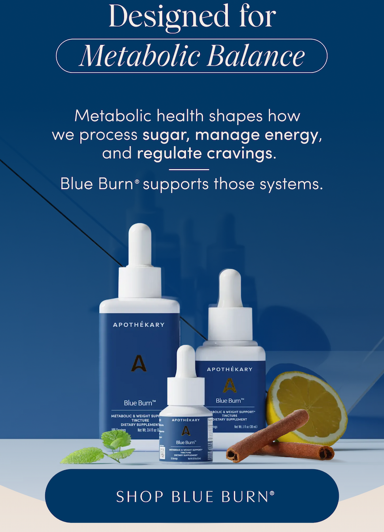 Designed for Metabolic Balance | Metabolic health shapes how we process sugar, manage energy, and regulate cravings. | Blue Burn® supports those systems. | SHOP BLUE BURN®