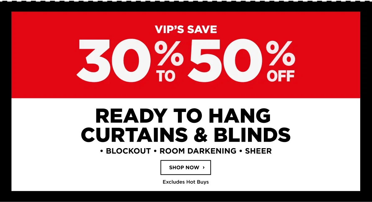 30%- 50% OFF READY TO HANG CURTAINS & BLINDS