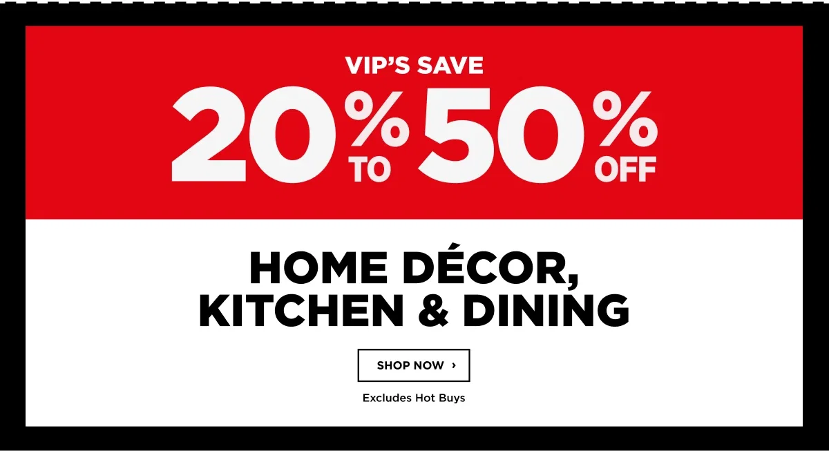 20%-50% HOME DECOR, KITCHEN & DINING