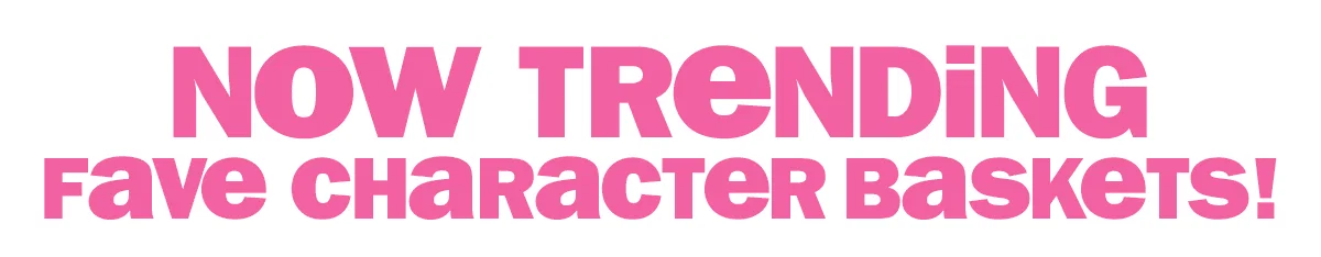 now trending - fave character baskets!