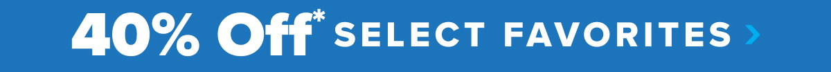 40% Off Select Favorites