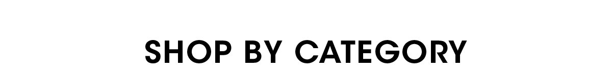 SHOP BY CATEGORY