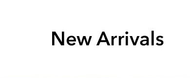 New Arrivals