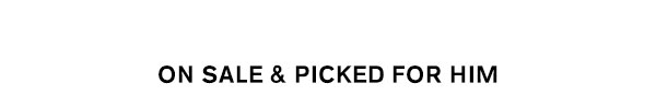 On Sale & Picked For Him