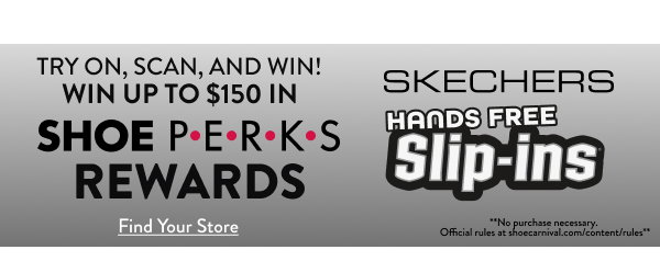 Skechers Try On, Scan, and Win! Win Up To $150 In Shoe Perks Rewards Find your Store
