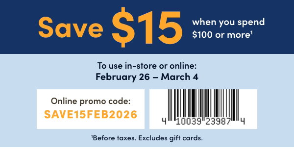 Save $15 when you spend $100 or more1