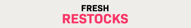 Fresh Restocks