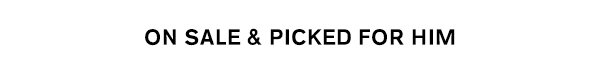 On Sale & Picked for Him
