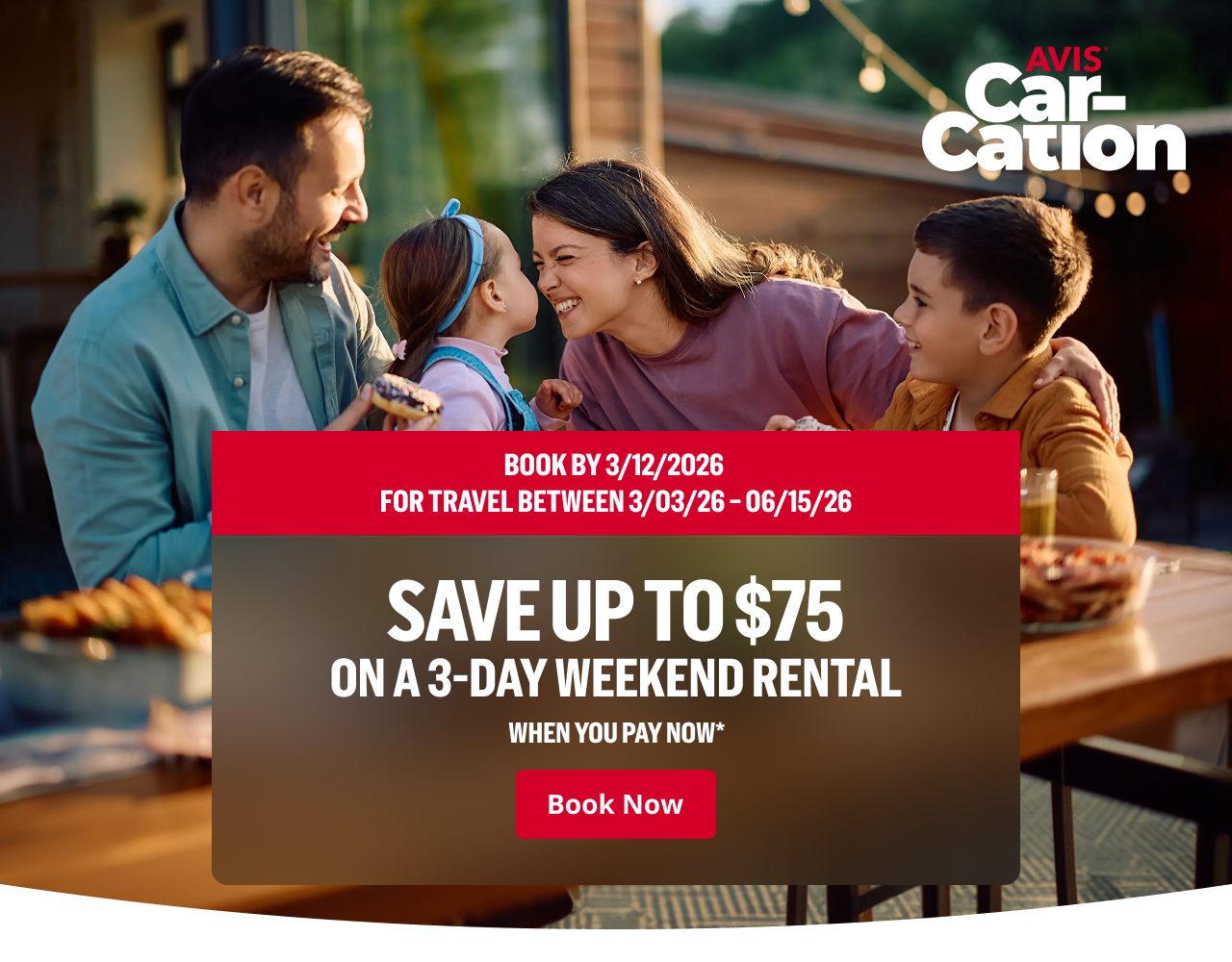 Car-Cation logo BOOK BY 3/12/2026 FOR TRAVEL BETWEEN 3/3/26 - 6/15/26 SAVE UP TO $75 ON A 3-DAY WEEKEND RENTAL WHEN YOU PAY NOW* | Book Now