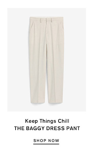 Keep Things Chill; The Baggy Dress Pant