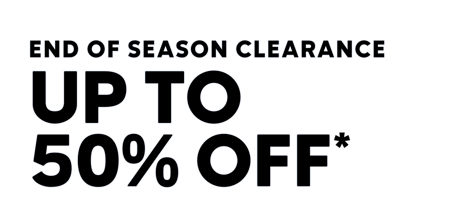 End of season clearance up to 50 percent off